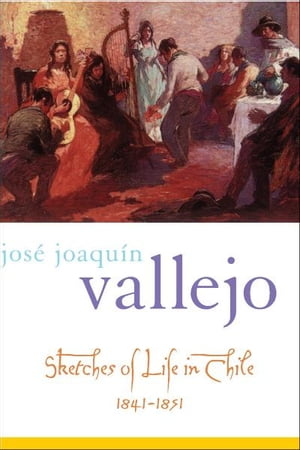Sketches of Life in Chile, 1841-1851
