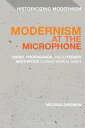 Modernism at the Microphone Radio, Propaganda, and Literary Aesthetics During Wo...
