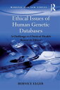 Ethical Issues of Human Genetic Databases A Challenge to Classical Health Research Ethics 【電子書籍】 Bernice Elger