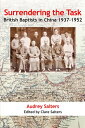 Surrendering the Task British Baptists in China 1937-1952