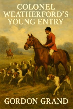 ŷKoboŻҽҥȥ㤨Colonel Weatherford's Young Entry: Being An Account Of The South Dorchester Ratters And Other Genteel Diversions Suitable For ChildrenŻҽҡ[ Gordon Grand ]פβǤʤ460ߤˤʤޤ