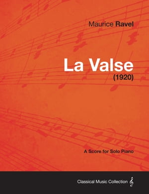 La Valse - A Score for Solo Piano (1920)