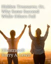 Hidden Treasure (Illustrated) Why Some Succeed While Others Fail【電子書籍】[ Harry A. Lewis ]