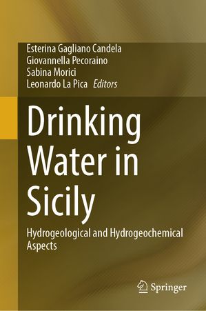 Drinking Water in Sicily Hydrogeological and Hydrogeochemical Aspects【電子書籍】
