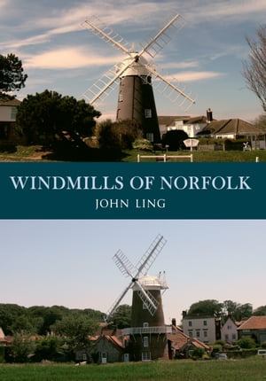 Windmills of Norfolk【電子書籍】[ John Ling ]
