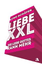 Liebe XXL Die Liebe Gottes kann mehr【電子書籍】[ Uwe Sch?fer ]