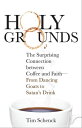 楽天楽天Kobo電子書籍ストアHoly Grounds The Surprising Connection between Coffee and FaithーFrom Dancing Goats to Satan's Drink【電子書籍】[ Tim Schenck ]