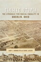 Elusive Utopia The Struggle for Racial Equality in Oberlin, Ohio【電子書籍】[ Gary Kor...