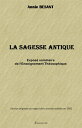 LA SAGESSE ANTIQUE Expos? sommaire de l'Enseignement Th?osophique