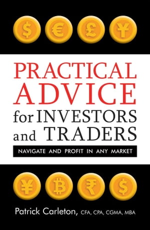 Practical Advice for Investors and Traders Navigate and Profit in Any MarketŻҽҡ[ Patrick Carleton ]