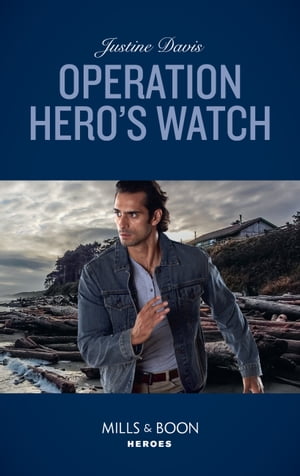 Operation Hero's Watch (Cutter's Code, Book 10) (Mills & Boon Heroes)【電子書籍】[ Justine Davis ]