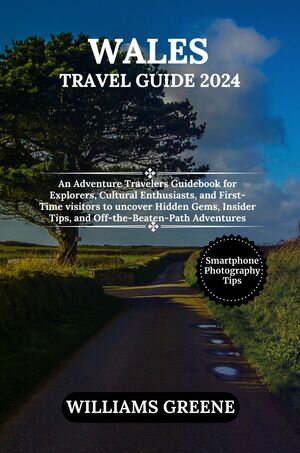 WALES TRAVEL GUIDE 2024