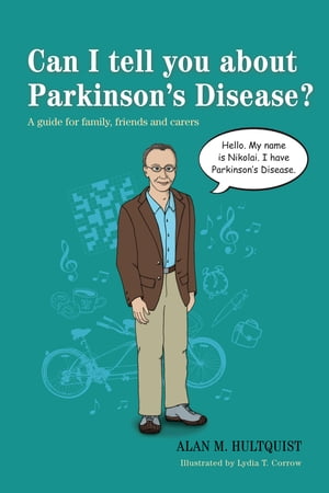 Can I tell you about Parkinson's Disease? A guide for family, friends and carers【電子書籍】[ Alan M. Hultquist ]