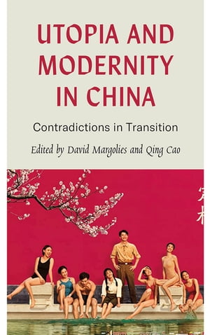 Utopia and Modernity in China Contradictions in Transition