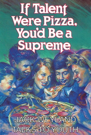 If Talent Were Pizza, You'd Be a Supreme【電子書籍】[ Weyland ]