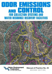 Odor Emissions and Control for Collections Systems and Water Resource Recovery Facilities Second Edition【電子書籍】[ Water Environment Federation ]
