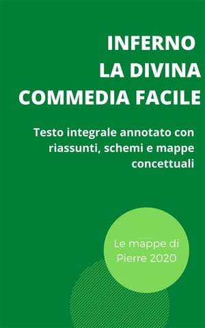 Inferno - La Divina Commedia facile Testo integrale annotato con riassunti, schemi e mappe concettualiŻҽҡ[ Pierre 2020 ]