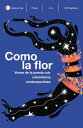 Como la flor Voces de la poes a cuir contempor nea en Colombia【電子書籍】 Varios Autores