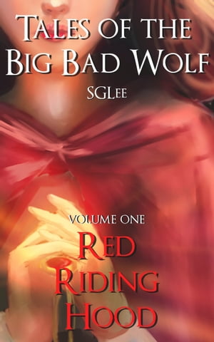 Tales of the Big Bad Wolf: Volume 1, Red Riding Hood