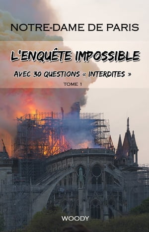 Notre-Dame de Paris, l’enquête impossible