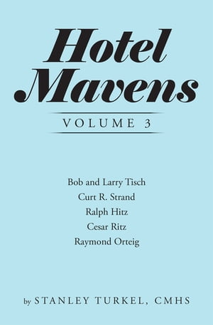 ŷKoboŻҽҥȥ㤨Hotel Mavens Volume 3 Bob and Larry Tisch, Curt R. Strand, Ralph Hitz, Cesar Ritz, and Raymond OrteigŻҽҡ[ Stanley Turkel CMHS ]פβǤʤ552ߤˤʤޤ