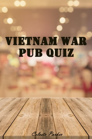 Vietnam War Pub QuizŻҽҡ[ Celeste Parker ]