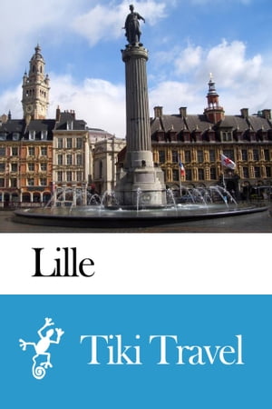 Lille (France) Travel Guide - Tiki Travel