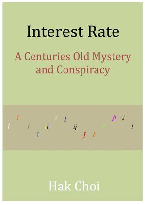 Interest Rate: A Centuries Old Mystery and Conspiracy