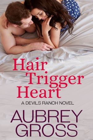 Hair Trigger Heart (Devils Ranch Book 3)【電子書籍】[ Aubrey Gross ]