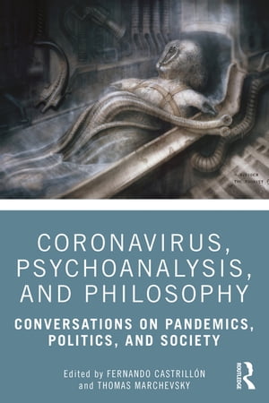Coronavirus, Psychoanalysis, and Philosophy Conversations on Pandemics, Politics and Society