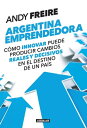 Argentina emprendedora C?mo innovar puede produc