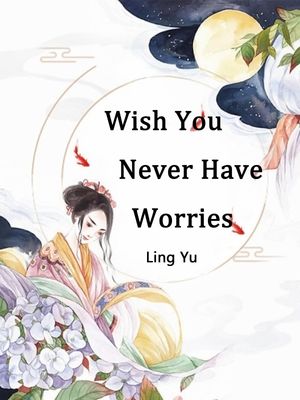 Wish You Never Have Worries Volume 3Żҽҡ[ Ling Yu ]