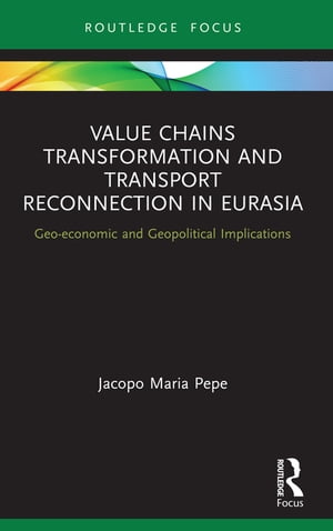 Value Chains Transformation and Transport Reconnection in Eurasia