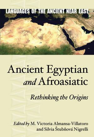 Ancient Egyptian and Afroasiatic Rethinking the Origins【電子書籍】