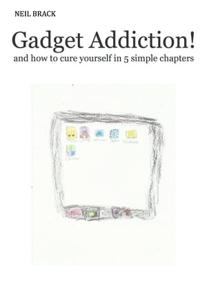 Gadget Addiction!【電子書籍】[ Neil Brack ]