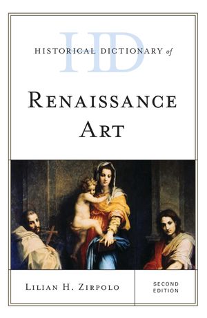 Historical Dictionary of Renaissance Art【電子書籍】[ Dr Lilian H. Zirpolo ]