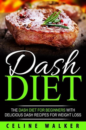 DASH Diet: The DASH Diet for Beginners With Deli