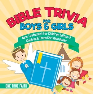 Bible Trivia for Boys & Girls | New Testament for Children Edition 2 | Children & Teens Christian Books