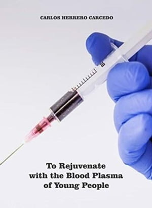 To Rejuvenate With The Blood Plasma Of Young Peo