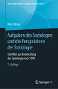 Aufgaben des Soziologen und die Perspektiven der Soziologie Schriften zur Entwicklung der Soziologie nach 1945