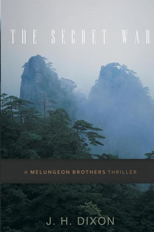 The Secret War A Melungeon Brothers Thriller【電子書籍】 J. H. Dixon