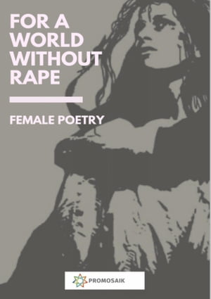 For a World Without Rape Female Poetry【電子書籍】 Women against RAPE