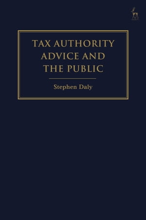 Tax Authority Advice and the Public【電子書籍】[ Dr Stephen Daly ]