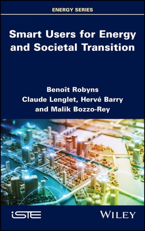 Smart Users for Energy and Societal Transition【電子書籍】[ Benoit Robyns ]