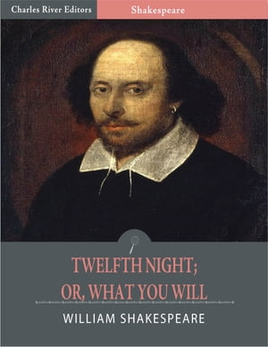 The Twelfth Night; Or, What You Will (Illustrated Edition)
