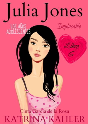 Julia Jones ? Los A?os Adolescentes: Implacable (Libro 6) Julia Jones ? Los A?os Adolescentes, #6