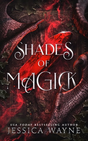 Shades of Magick A Dark Fantasy Enemies to Lovers【電子書籍】[ Jessica Wayne ]