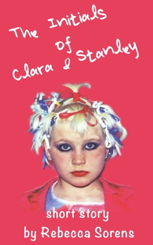 ŷKoboŻҽҥȥ㤨The Initials of Clara and StanleyŻҽҡ[ Rebecca Sorens ]פβǤʤ107ߤˤʤޤ