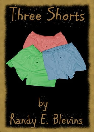 Three Shorts【電子書籍】[ Randy E. Blevins