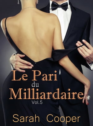 Le Pari de Milliardaire vol. 5 ( M?le Alpha )【電子書籍】[ Sarah Cooper ]